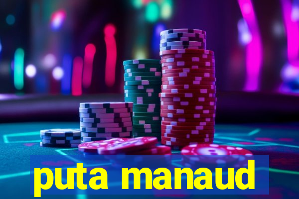 puta manaud